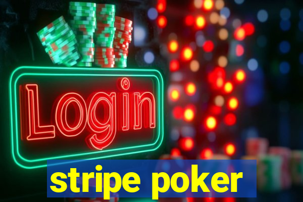 stripe poker