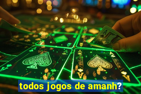 todos jogos de amanh?