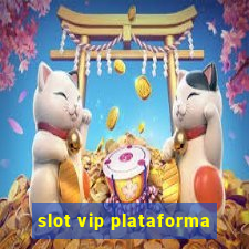 slot vip plataforma