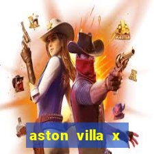 aston villa x chelsea palpites