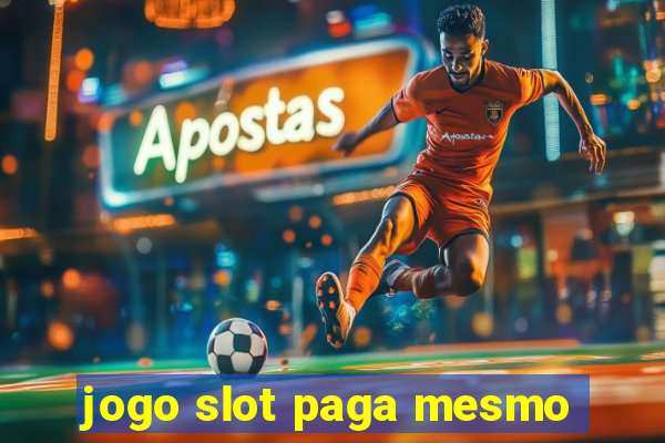 jogo slot paga mesmo