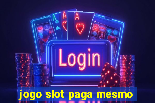 jogo slot paga mesmo