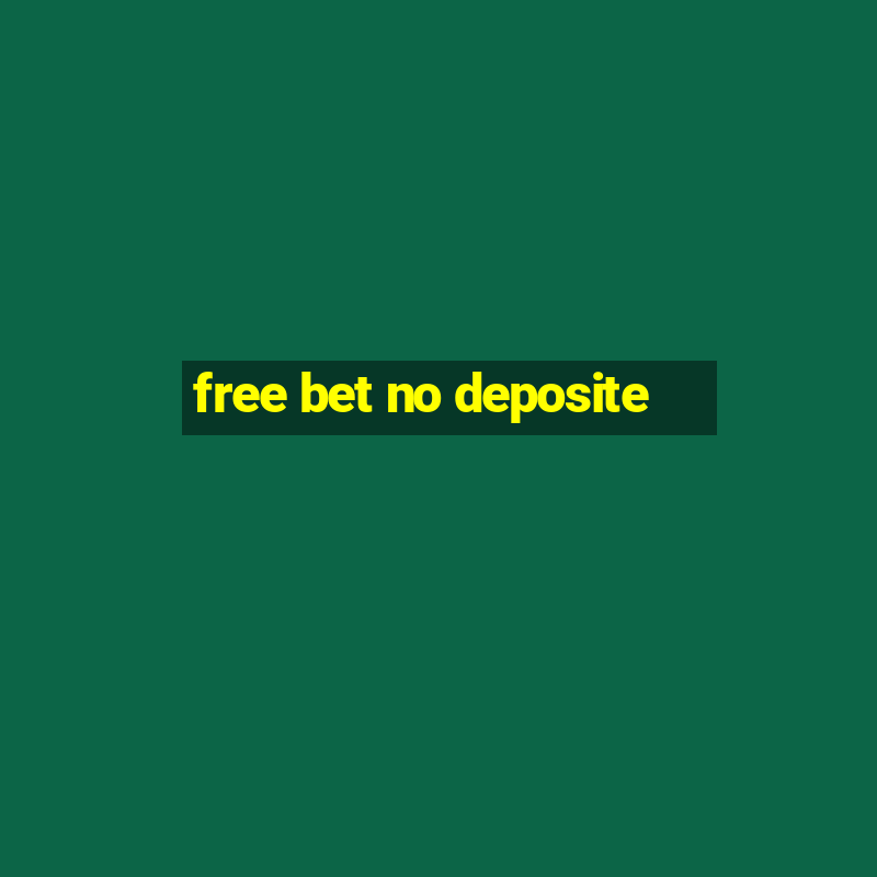 free bet no deposite