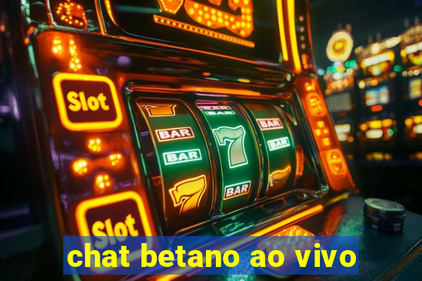 chat betano ao vivo