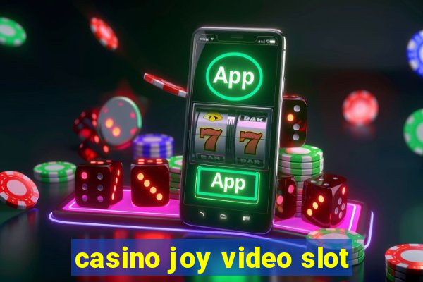 casino joy video slot