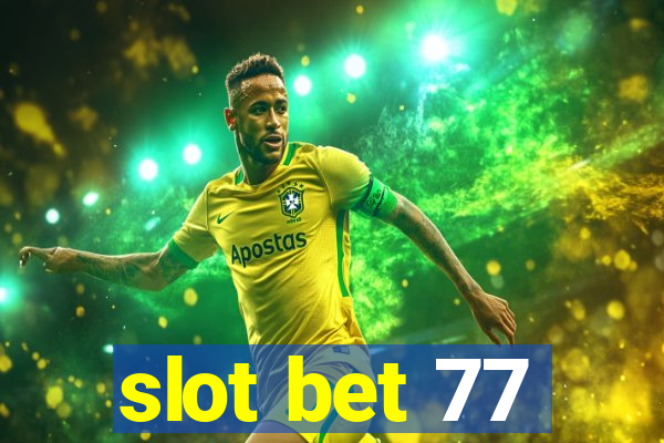 slot bet 77