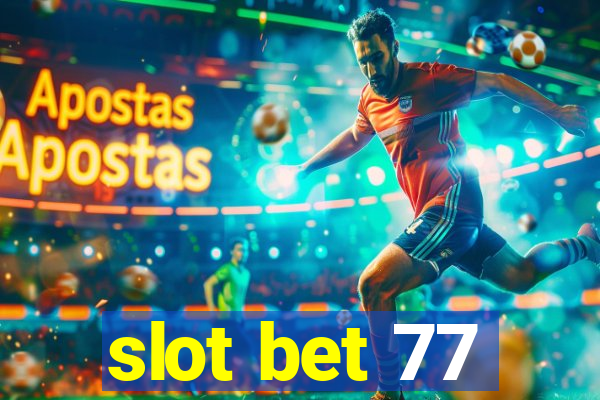 slot bet 77