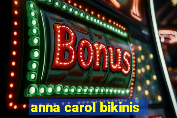 anna carol bikinis