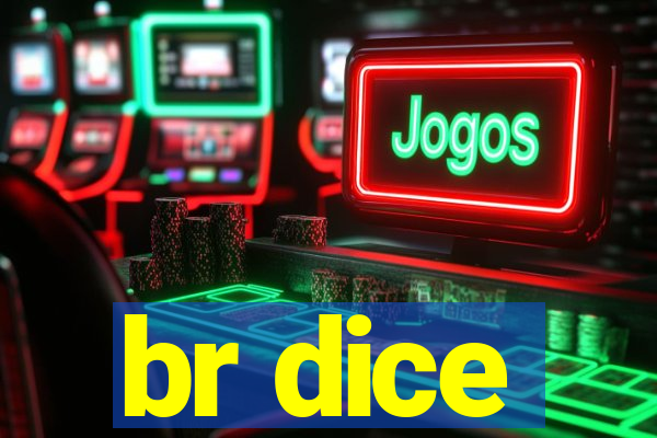 br dice