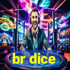 br dice