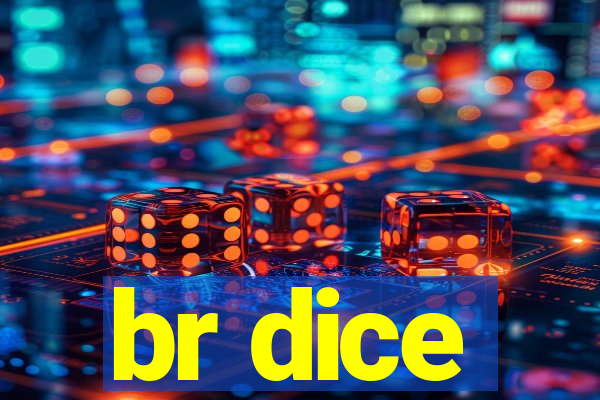 br dice