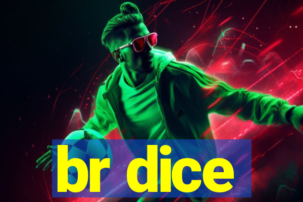 br dice