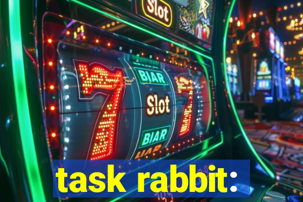 task rabbit: