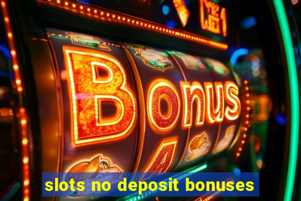 slots no deposit bonuses