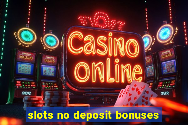 slots no deposit bonuses