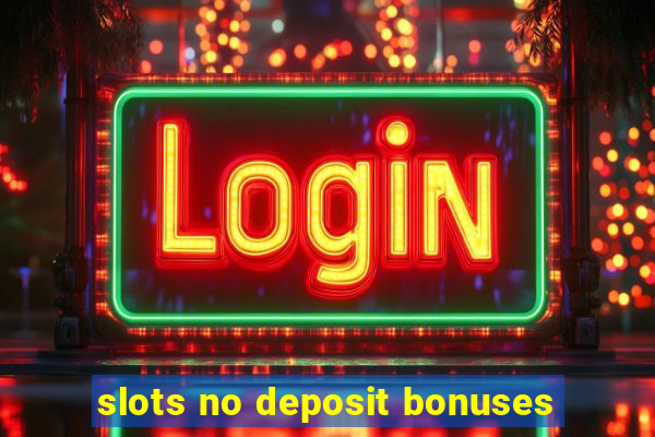 slots no deposit bonuses