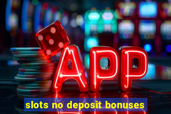 slots no deposit bonuses