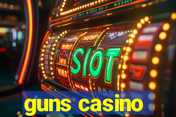 guns casino