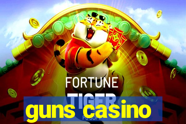 guns casino