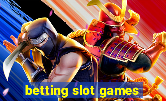 betting slot games