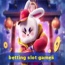 betting slot games