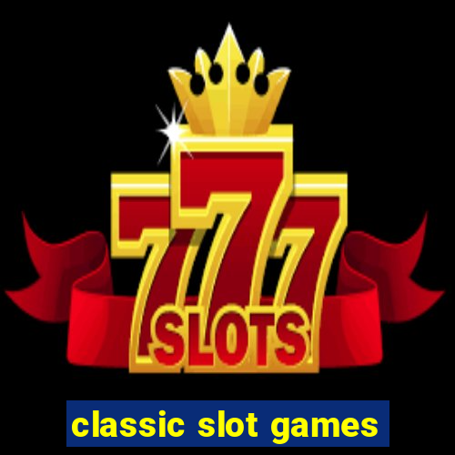 classic slot games