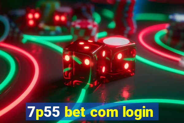 7p55 bet com login