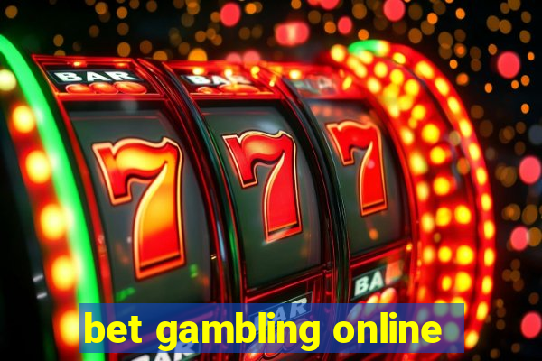 bet gambling online