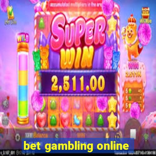 bet gambling online