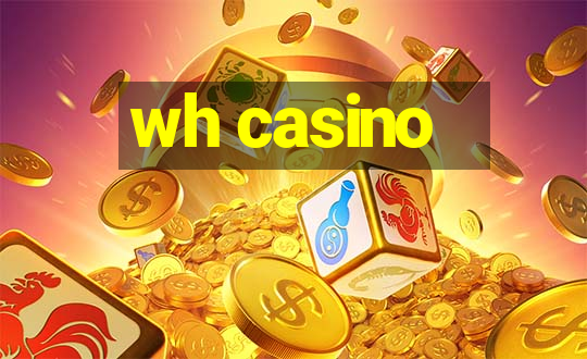 wh casino