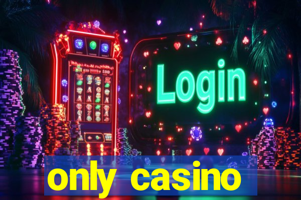 only casino