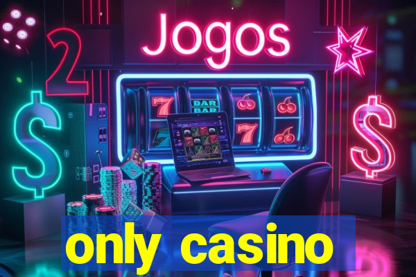 only casino