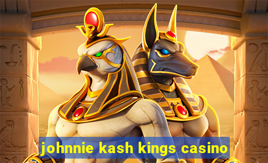 johnnie kash kings casino