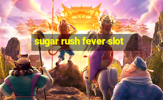 sugar rush fever slot