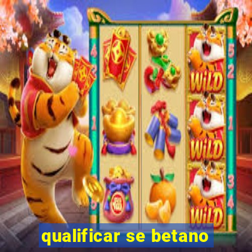 qualificar se betano