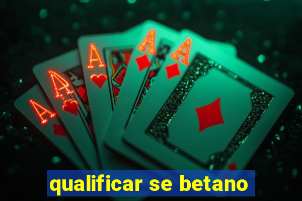 qualificar se betano