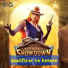 qualificar se betano