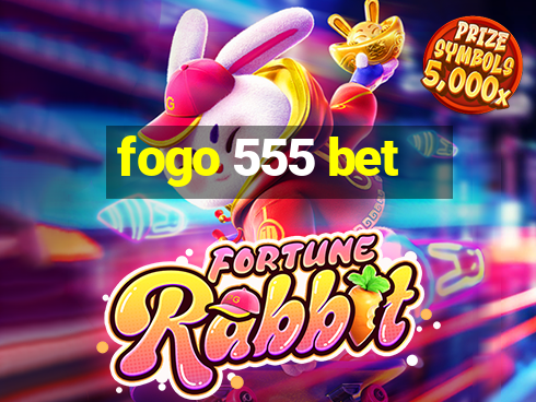 fogo 555 bet