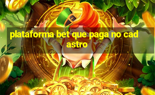 plataforma bet que paga no cadastro