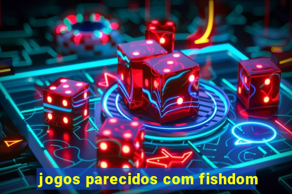 jogos parecidos com fishdom