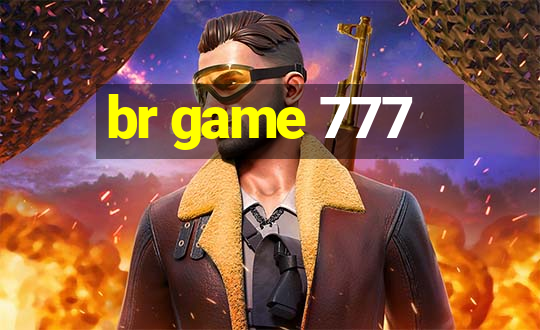 br game 777