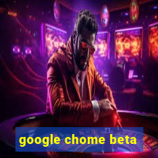 google chome beta