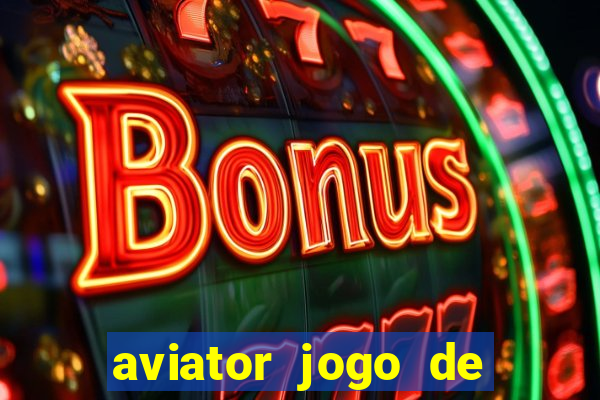 aviator jogo de aposta online