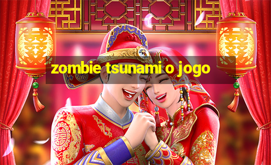 zombie tsunami o jogo