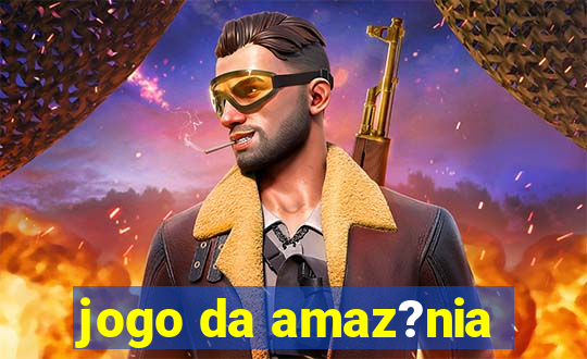 jogo da amaz?nia