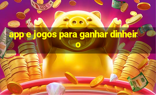 app e jogos para ganhar dinheiro