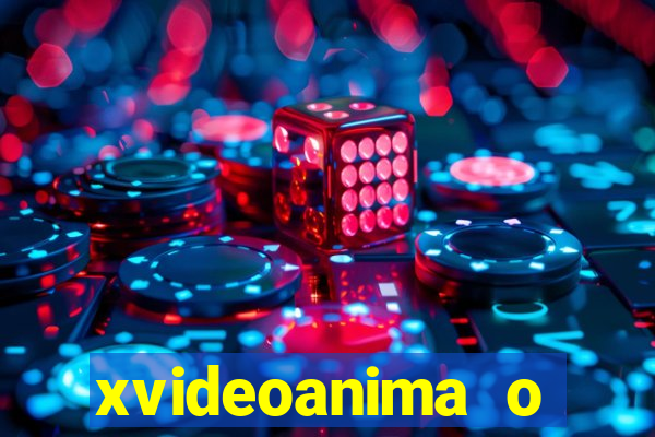 xvideoanima  o