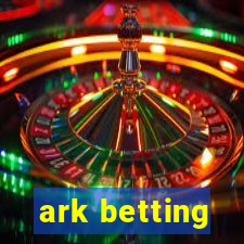 ark betting