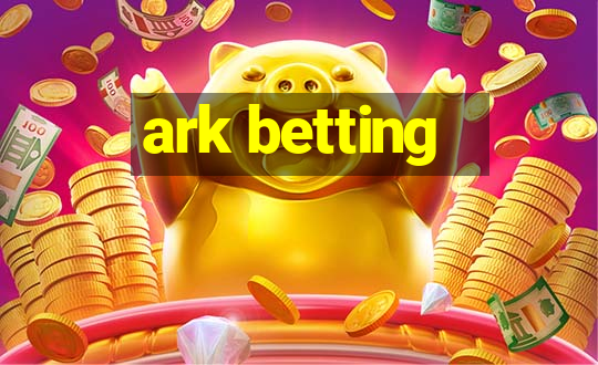 ark betting