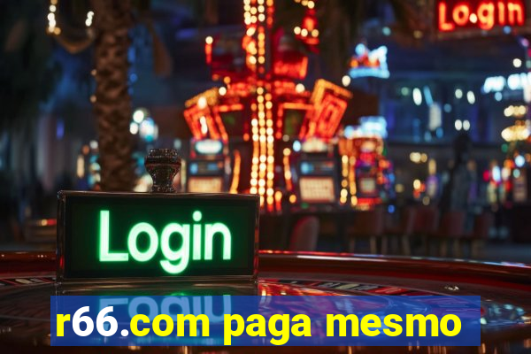 r66.com paga mesmo